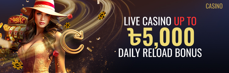 Casino 20% Daily Reload Bonus ৳5,000